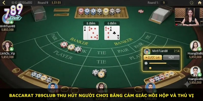 Baccarat 789Club thu hút người chơi bằng cảm giác hồi hộp và thú vị