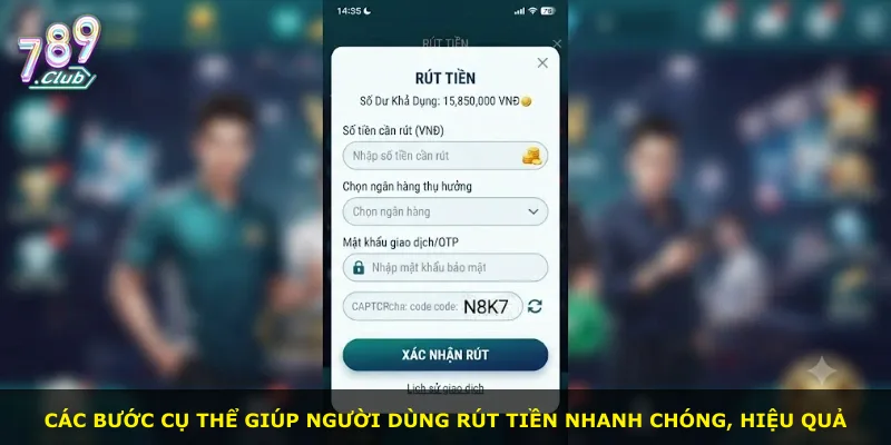Các bước cụ thể giúp người dùng rút tiền nhanh chóng, hiệu quả