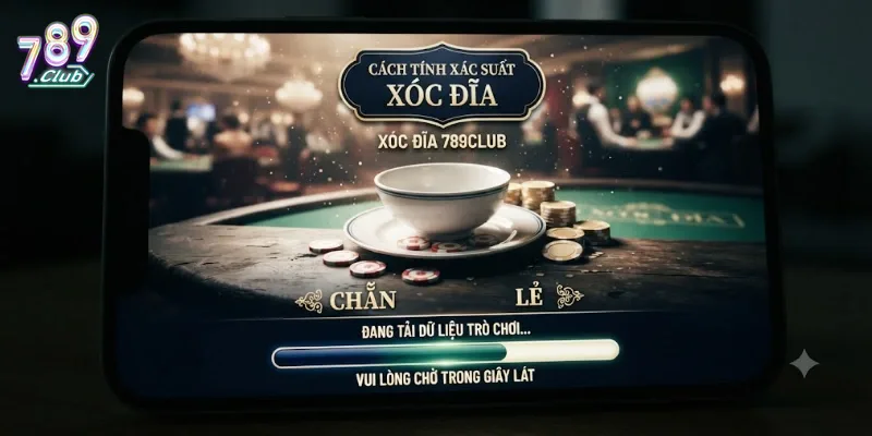 Cách Tính Xác Suất Xóc Đĩa 789Club Chuẩn Xác Giúp Bạn Dễ Thắng Hơn