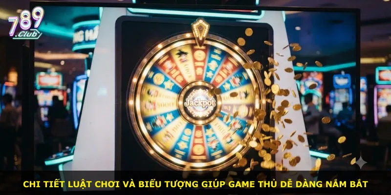 Chi tiết luật chơi và biểu tượng giúp game thủ dễ dàng nắm bắt