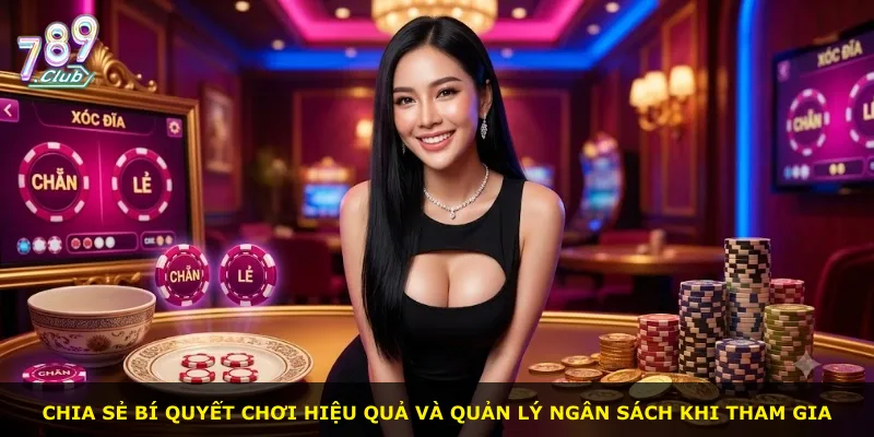 Chia sẻ bí quyết chơi hiệu quả và quản lý ngân sách khi tham gia