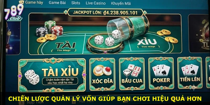 Chiến lược quản lý vốn giúp bạn chơi hiệu quả hơn