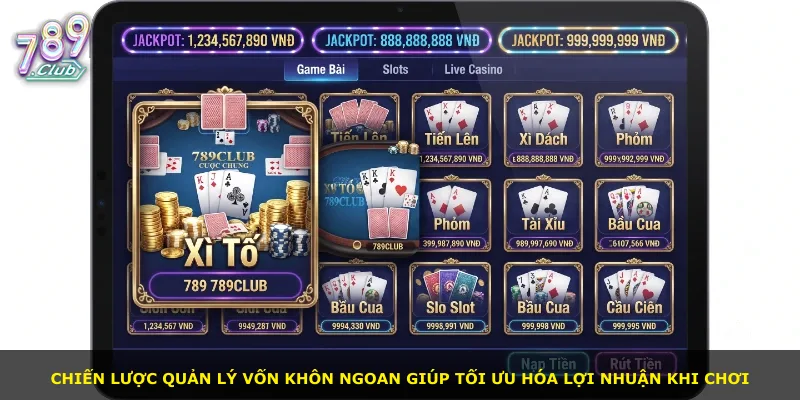 Chiến lược quản lý vốn khôn ngoan giúp tối ưu hóa lợi nhuận khi chơi