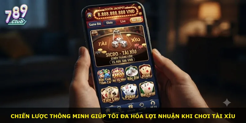 Chiến lược thông minh giúp tối đa hóa lợi nhuận khi chơi tài xỉu