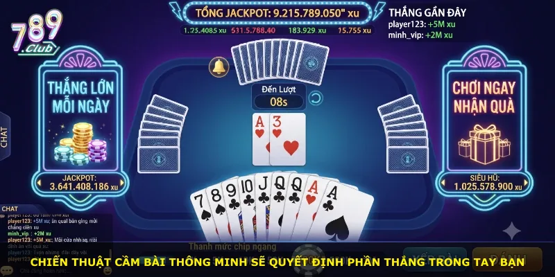 Chiến thuật cầm bài thông minh sẽ quyết định phần thắng trong tay bạn