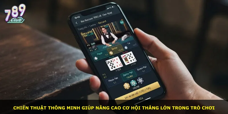 Chiến thuật thông minh giúp nâng cao cơ hội thắng lớn trong trò chơi