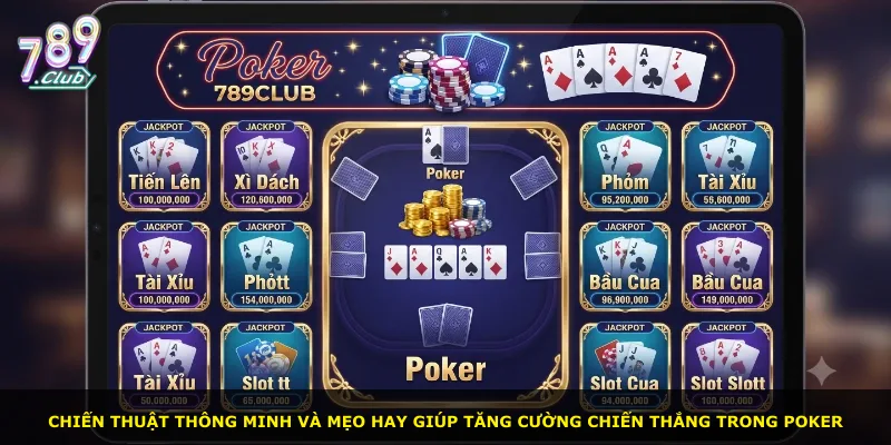 Chiến thuật thông minh và mẹo hay giúp tăng cường chiến thắng trong Poker