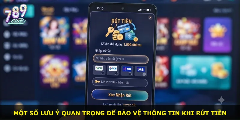 Một số lưu ý quan trọng để bảo vệ thông tin khi rút tiền