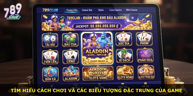 Tìm hiểu cách chơi và các biểu tượng đặc trưng của game