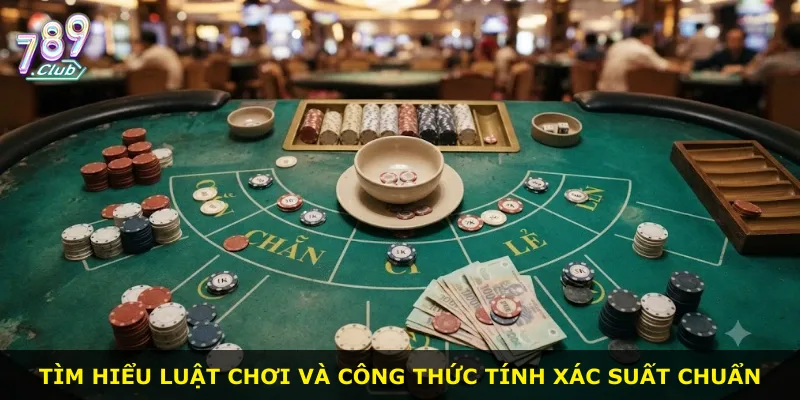 Tìm hiểu luật chơi và công thức tính xác suất chuẩn