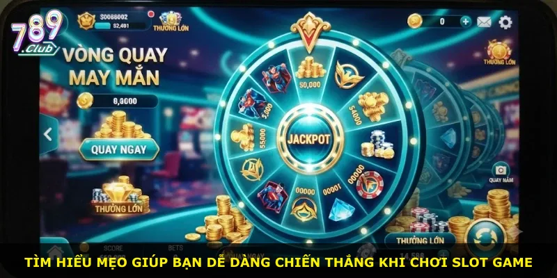 Tìm hiểu mẹo giúp bạn dễ dàng chiến thắng khi chơi slot game