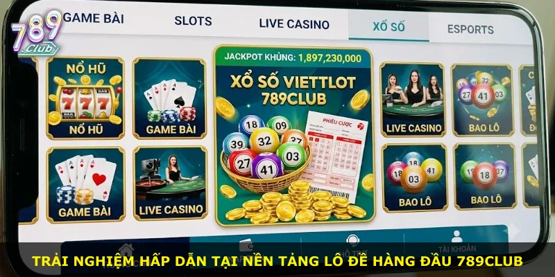 Trải nghiệm hấp dẫn tại nền tảng lô đề hàng đầu 789Club