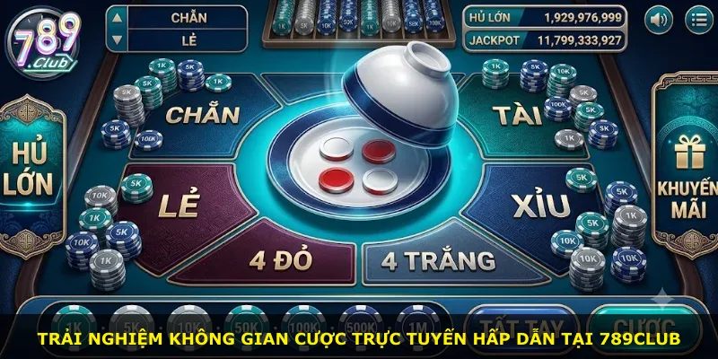 Trải nghiệm không gian cược trực tuyến hấp dẫn tại 789Club