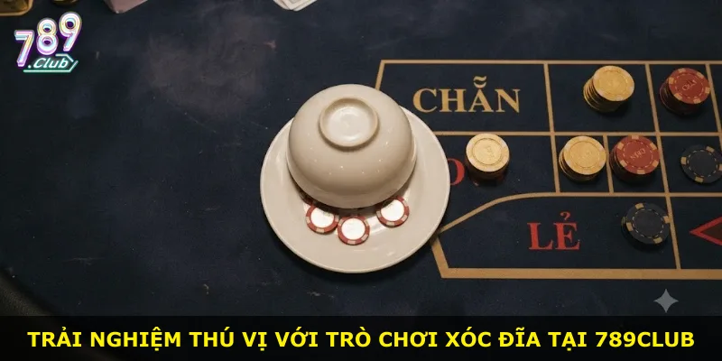 Trải nghiệm thú vị với trò chơi xóc đĩa tại 789Club